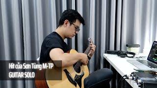 Solo guitar ngẫu hứng các HITS của SƠN TÙNG M-TP