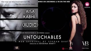 Aisa Kabhi - Full Audio Song | Untouchables | Yaseer Desai | Shakeel Azmi | Vikram Bhatt