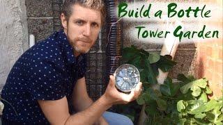 Bottle Tower Gardens - How to Build and Plant