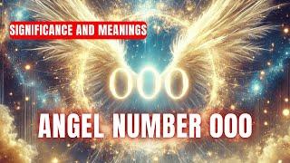 Angel Number 000 Meaning: Seeing 000 Everywhere? Discover the Deep Spiritual Meaning