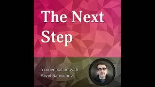 Audio Only: The Next Step — A Conversation with Pavel Samsonov — E02