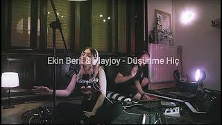 Ekin Beril  &  Playjoy  -  Düşünme Hiç