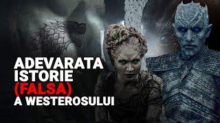 Adevarata Istorie (Falsa) a Westerosului - Game of Thrones