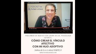 Cómo crear el vínculo afectivo con mi hijo adoptivo entre los 6 y 12 años. Hablamos con Laura Silva