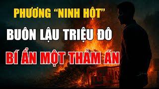 Hồ Sơ Kín | Từ Cửu Vạn Đến Đế Chế Máu: Toàn Bộ Vụ Án Phương Ninh Hột
