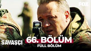 Savaşçı 66. Bölüm