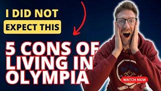 Watch This Before Moving To Olympia | The Dark Side of Living in Olympia: 5 Cons You Should Know