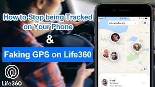 How to Stop being Tracked on Your Phone & Faking GPS on Life360