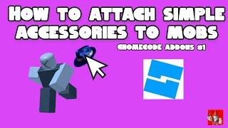 (NEW UPDATED VIDEO OUT) How to Attach Simple Accessories to your Mobs - GnomeCode Addons #1