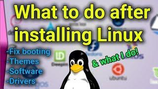 What to do after installing Linux