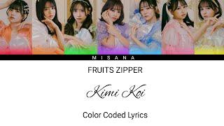 FRUITS ZIPPER - Kimi Koi | Color Coded Lyrics (KAN/ROM/ENG/INDO)