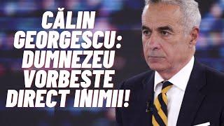 Călin Georgescu: Dumnezeu vorbește direct inimii!