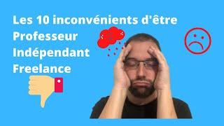  10 INCONVÉNIENTS D'ÊTRE PROFESSEUR INDÉPENDANT FREELANCE