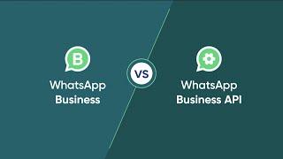 WhatsApp Business vs WhatsApp Business API - What's the difference between the two?