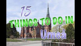 Top 15 Things To Do In Umea, Sweden