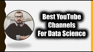 Updated Best YouTube Channels To Learn Data Science For Free