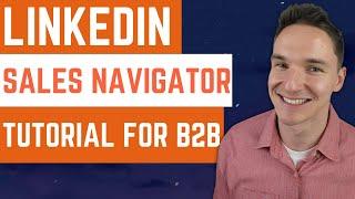 LinkedIn Sales Navigator B2B Tutorial for 2025