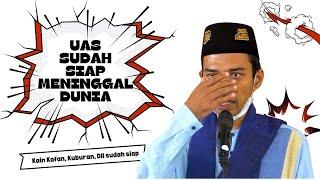 UAS Sudah Siap Meninggal Dunia | Ustadz Abdul Somad