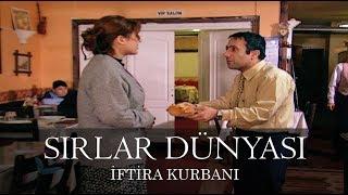 Sırlar Dünyası - İFTİRA KURBANI