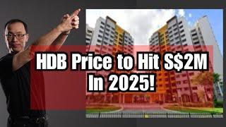 S$2M HDB Flats in 2025! Why? How Come?