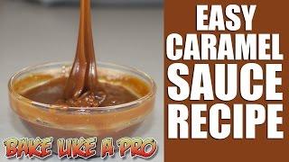 Easy Caramel Sauce Recipe -NO FAIL !