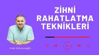 Zihni Rahatlatma Teknikleri | Cenk Sabuncuoğlu