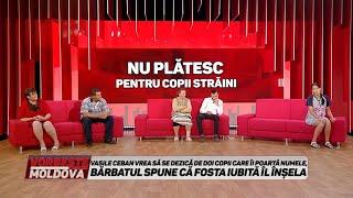 VORBEŞTE MOLDOVA: TEST ADN. NU PLĂTESC PENTRU COPII STRĂINI (partea 1)