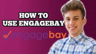 Engagebay Beginner Tutorial | How To Use Engagebay (2024)