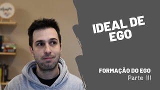 Psi e Analise | Ideal de Ego | Formação do Ego - Parte III