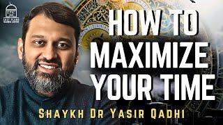 How to Maximize your Time in 2025 | Shaykh Dr. Yasir Qadhi