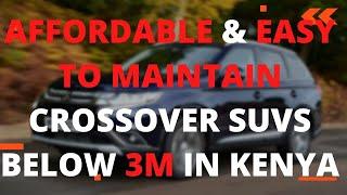 AFFORDABLE & EASY TO MAINTAIN CROSSOVER SUVs BELOW 3MILLION  IN KENYA #suvs#crossover