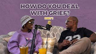 HOW DO YOU DEAL WITH GRIEF | PART 1