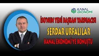 İSO'nun yeni Başkan Yardımcısı Serdar Urfalılar KanalEkonomi'ye açıklamalada bulundu...