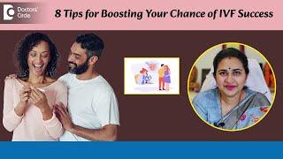 8 TIPS to Boost IVF success in 1st attempt |IVF Tips and Strategies-Dr.Sneha Shetty |Doctors' Circle