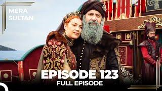 Mera Sultan - Episode 123 (Urdu Dubbed)