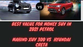 Xuv 300 w4 vs Creta E petrol .. best value for money suv in petrol 2021!!!