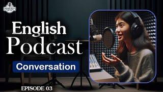 English Learning Podcast Conversation Episode 3 | English Podcast For Beginners | Season 2