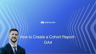 How to Create a Cohort Report - GA4