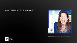 Kate O'Neill - "Tech Humanist"