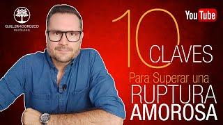 ¿Cómo Superar una RUPTURA AMOROSA?  10 Claves para Superar una SEPARACIÓN