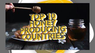 TOP 10 HONEY PRODUCING COUNTRIES