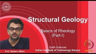 IITK NPTEL Structural Geology_Lecture 10.1: Rheology Basics I [Prof. Santanu Misra]