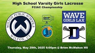 2025 FCIAC Girls Lacrosse Championship | #2 Wilton vs. #1 Darien