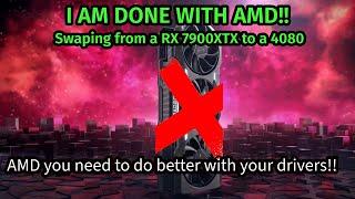 I AM DONE WITH AMD this generation, replacing my 7900xtx with an RTX 4080