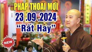 Pháp Thoại Mới "Rất Hay" 21 .09 .2024 _ Giảng Sư Thích Pháp Hòa Tu Viện Trúc Lâm CaNaDa