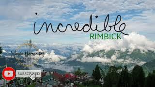 Incredible RIMBICK || @MONGIA KHAMBACHEY "Rimbickey Bhai"|| Visit Rimbick ||