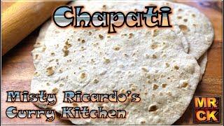 How to make Chapati / Roti by Misty Ricardo's Curry Kitchen