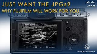 Why Fujifilm Cameras Work for Folks who Just Want the JPGs