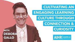 All About HR - Ep #1.2 - Cultivating an Engaging Learning Culture through Connection and Curiosity