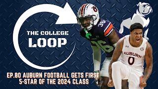 The College Loop Ep.80 | Auburn Football picks up FIVE STAR commit + Outlook of SEC Basketball Slate